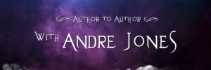 Author to Author with Andre Jones